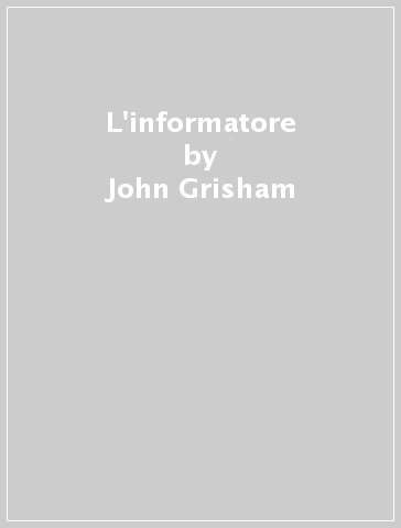 L'informatore - John Grisham