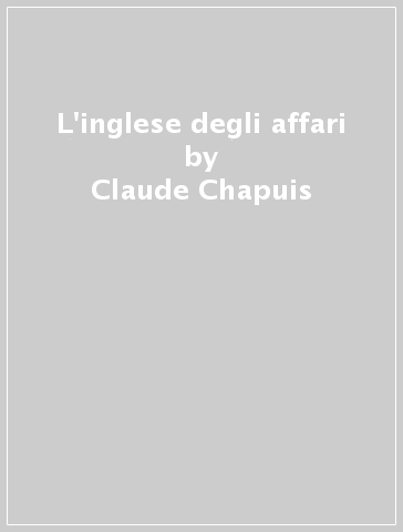 L'inglese degli affari - Claude Chapuis | 