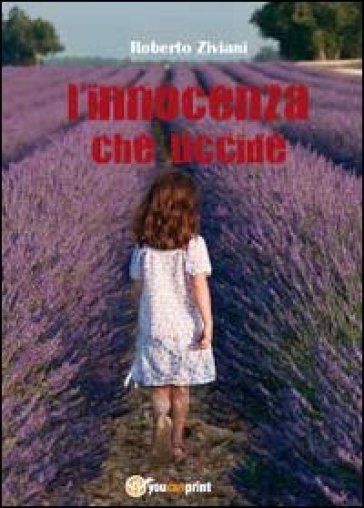 L'innocenza che uccide - Roberto Ziviani