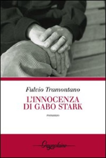 L'innocenza di Gabo Stark - Fulvio Tramontano