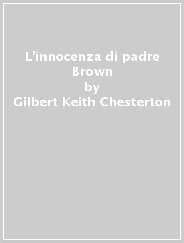 L'innocenza di padre Brown - Gilbert Keith Chesterton