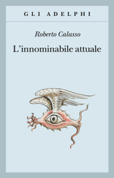 L'innominabile attuale - Roberto Calasso
