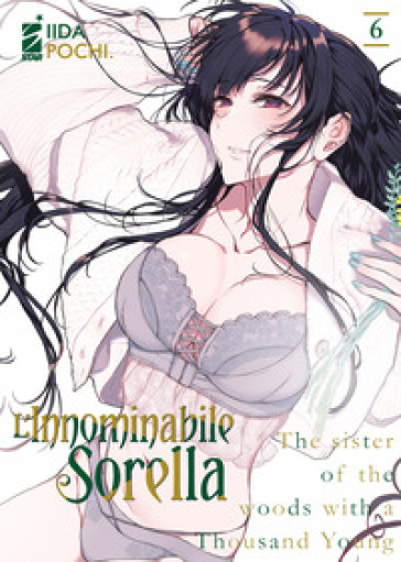 L'innominabile sorella. 6. - Pochi Iida