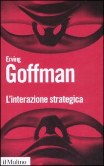 L'interazione strategica - Erving Goffman