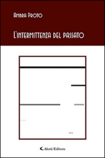 L'intermittenza del passato - Ambra Proto