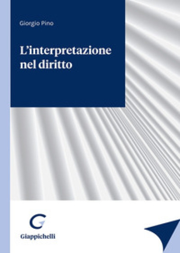L'interpretazione del diritto - Giorgio Pino