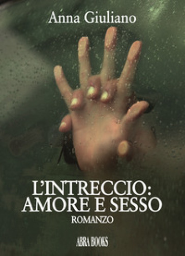 L'intreccio: amore e sesso - Anna Giuliano