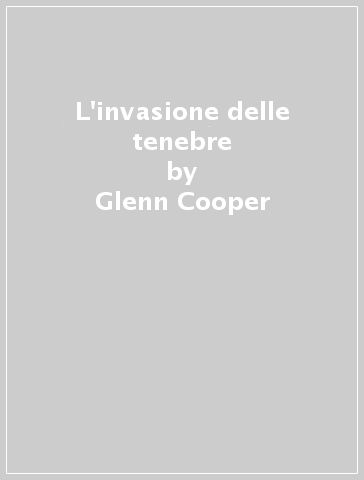 L'invasione delle tenebre - Glenn Cooper