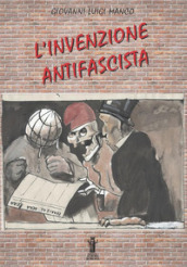 L invenzione antifascista