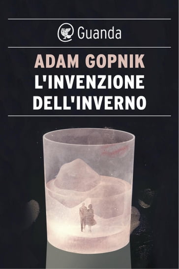 L'invenzione dell'inverno - Adam Gopnik