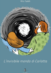 L invisibile mondo di Carlotta