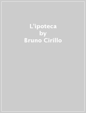 L'ipoteca - Bruno Cirillo