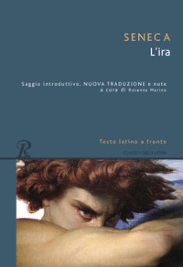 L'ira. Testo latino a fronte - Lucio Anneo Seneca