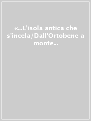 «...L'isola antica che s'incela/Dall'Ortobene a monte Atha...». Il personaggio e il ruolo di Sebastiano Satta a 150 anni dalla nascita