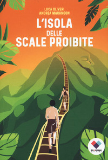 L'isola delle scale proibite - Luca Oliveri - Andrea Marangon