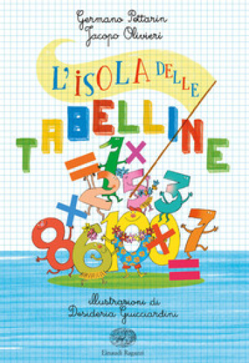 L'isola delle tabelline - Germano Pettarin - Jacopo Olivieri