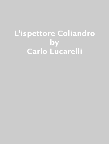 L'ispettore Coliandro - Carlo Lucarelli