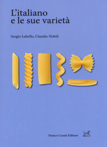 L'italiano e le sue varietà - Sergio Lubello - Claudio Nobili