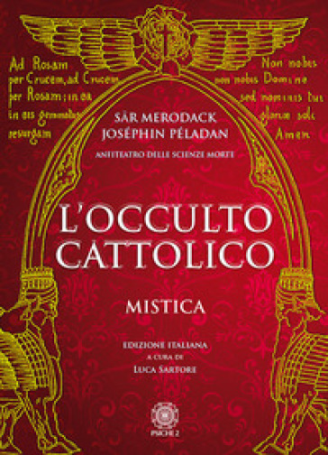 L'occulto cattolico. Mistica - Joséphin Péladan - Sar Merodack