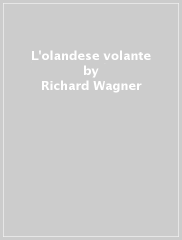 L'olandese volante - Richard Wagner