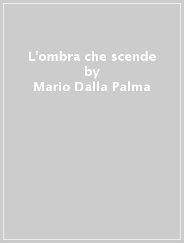 L'ombra che scende - Mario Dalla Palma