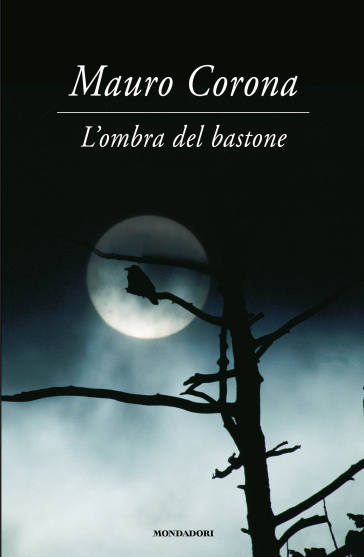 L'ombra del bastone - Mauro Corona