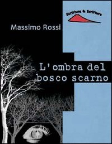 L'ombra del bosco scarno - Massimo Rossi