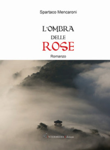 L'ombra delle rose - Spartaco Mencaroni