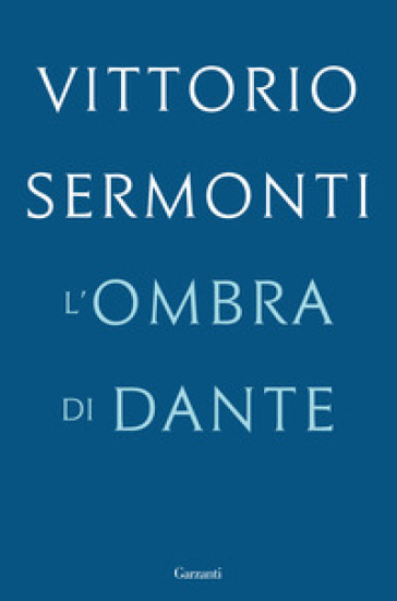L'ombra di Dante - Vittorio Sermonti