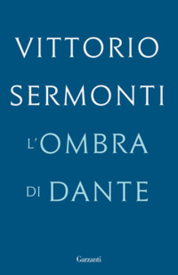 L'ombra di Dante - Vittorio Sermonti