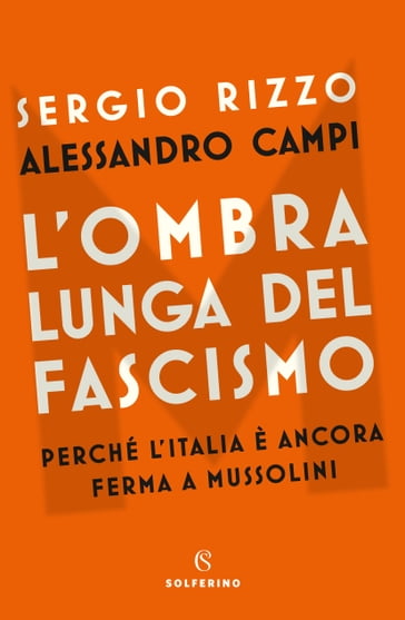 L'ombra lunga del fascismo - Sergio Rizzo - Campi Alessandro