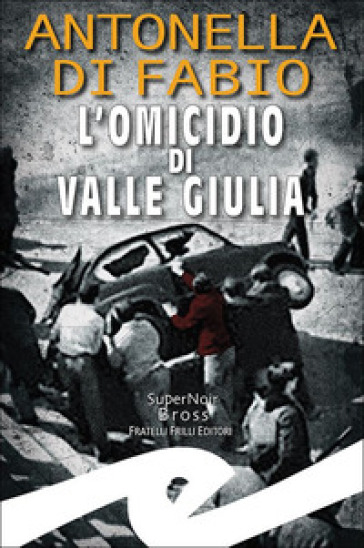 L'omicidio di Valle Giulia - Antonella Di Fabio