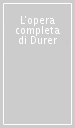 L opera completa di Durer