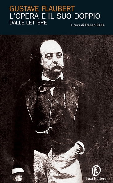 L'opera e il suo doppio - Flaubert Gustave
