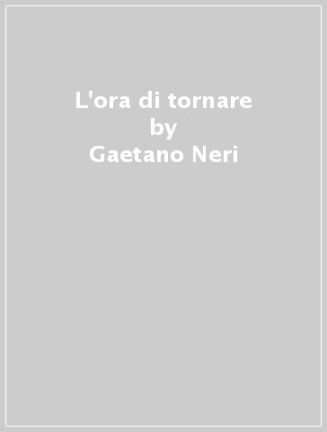 L'ora di tornare - Gaetano Neri