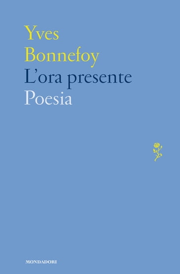 L'ora presente - Yves Bonnefoy