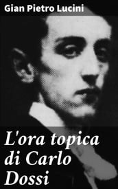 L ora topica di Carlo Dossi