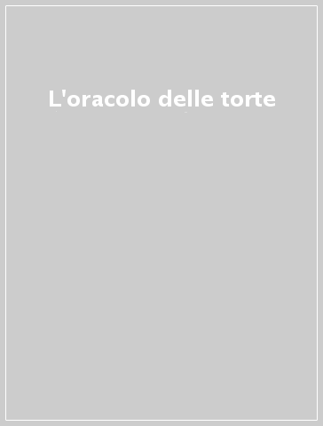 L'oracolo delle torte