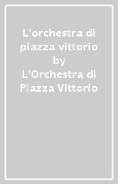 L orchestra di piazza vittorio