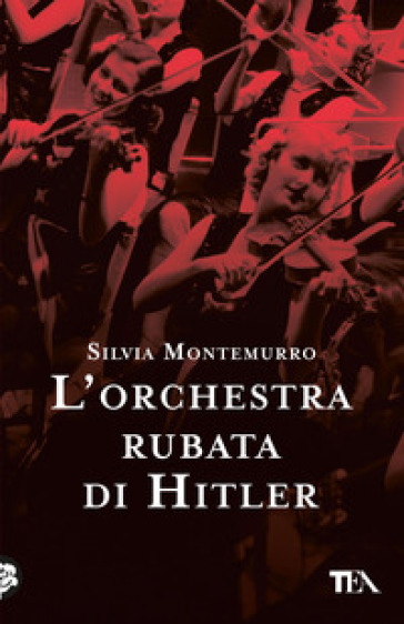 L'orchestra rubata di Hitler - Silvia Montemurro
