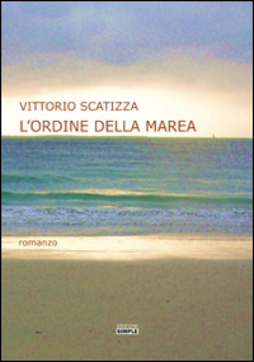 L'ordine della marea - Vittorio Scatizza