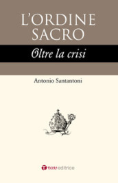 L ordine sacro oltre la crisi