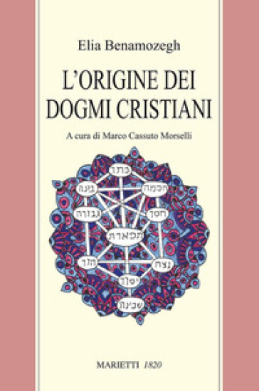 L'origine dei dogmi cristiani - Elia Benamozegh