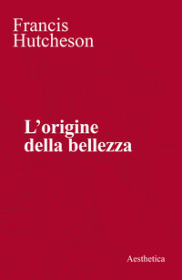 L'origine della bellezza - Francis Hutcheson