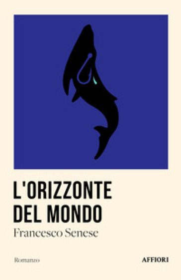 L'orizzonte del mondo - Francesco Senese