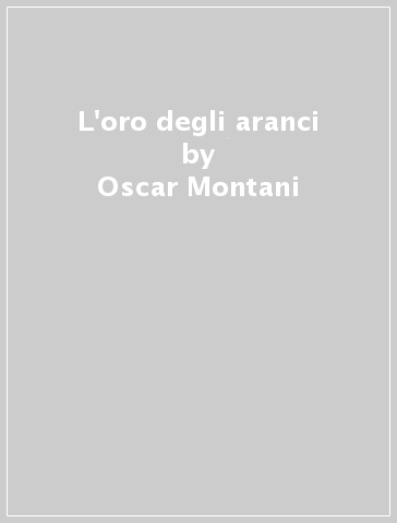L'oro degli aranci - Oscar Montani