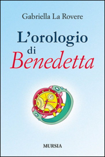 L'orologio di Benedetta - Gabriella La Rovere