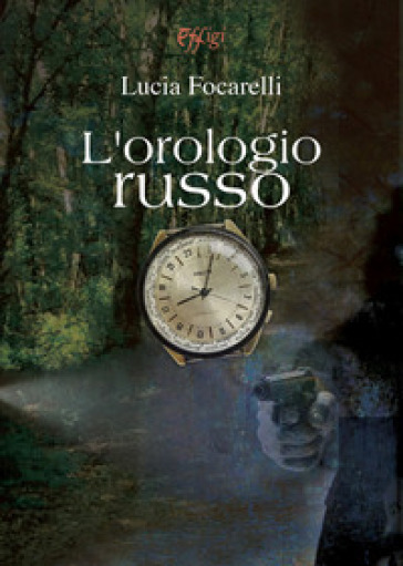 L'orologio russo - Lucia Focarelli
