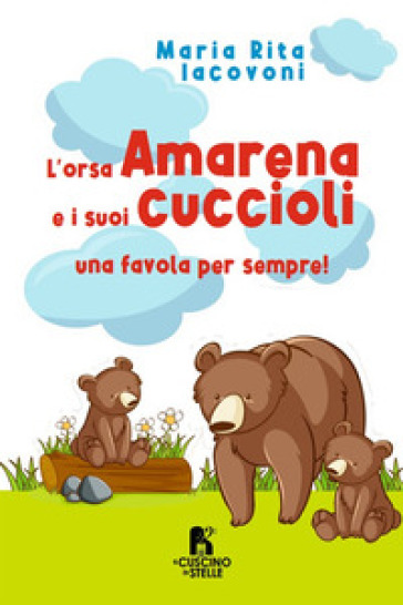 L'orsa Amarena e i suoi cuccioli - Maria Rita Iacovoni