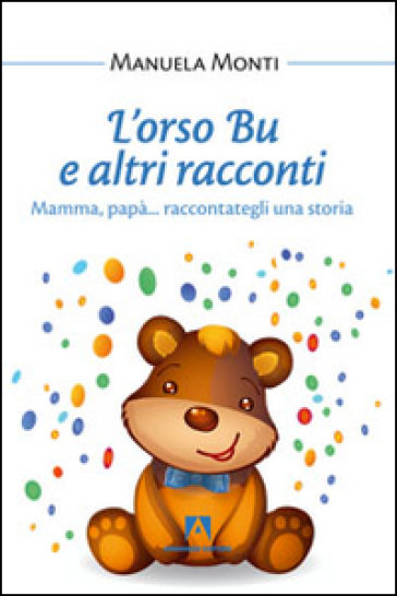 L'orso Bu e altri racconti - Manuela Monti